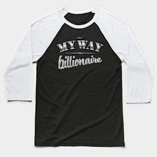 My Way to billionaire Baseball T-Shirt